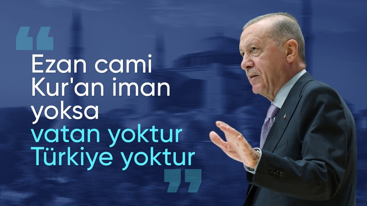 Cumhurbaşkanı Erdoğan: İman ve Kur’an yoksa vatan yoktur